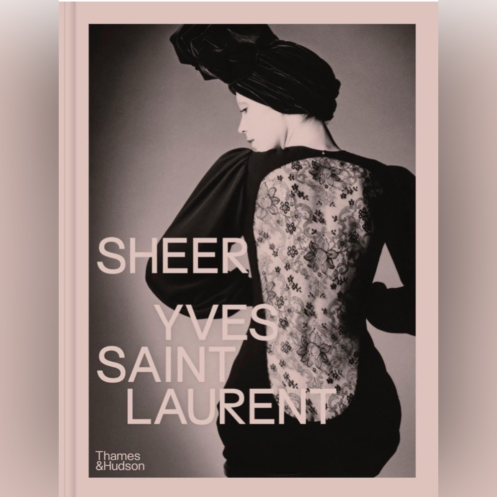 SHEER THE DIAPHANOUS CREATIONS OF YVES SAINT LAURENT HARDCOVER COFFEE-TABLE BOOK
